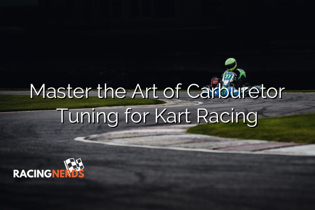 Master the Art of Carburetor Tuning for Kart Racing