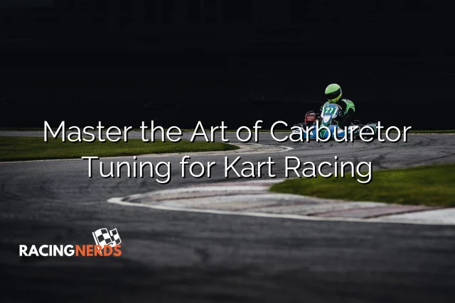 Master the Art of Carburetor Tuning for Kart Racing