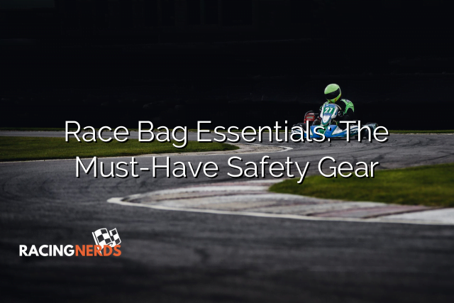 Race Bag Essentials: The Must-Have Safety Gear