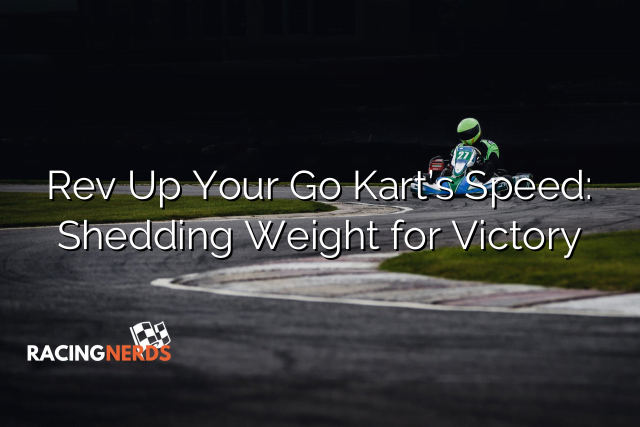 Rev Up Your Go Kart’s Speed: Shedding Weight for Victory